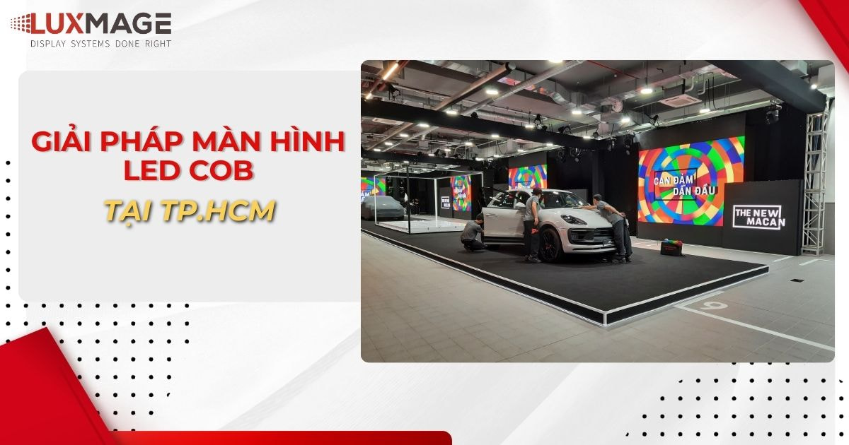 Giải pháp trình chiếu màn hình LED COB cao cấp tại TP.HCM