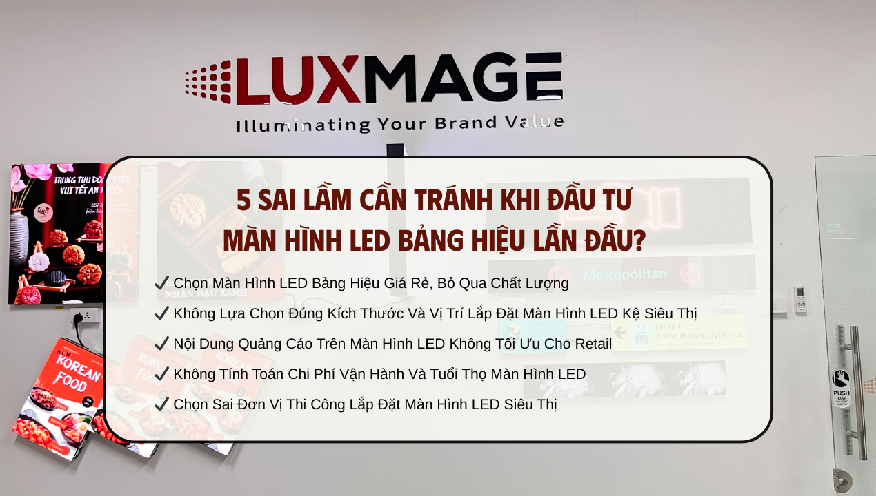 5 Sai Lầm Cần Tránh Khi Đầu Tư Màn Hình LED Bảng Hiệu Lần Đầu